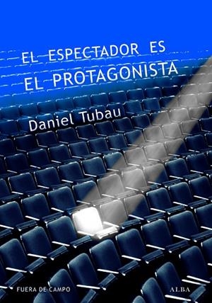 El espectador es el protagonista | 9788490651315 | Tubau García, Daniel