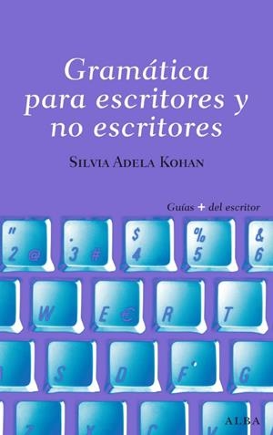 Gramatica para escritores y no escritores | 9788484285809 | Kohan, Silvia A.