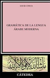 GRAMÁTICA DE LA LENGUA ÁRABE MODERNA | 9788437616889 | DAVID COWAN