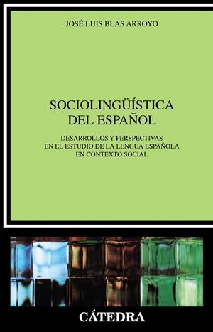 SOCIOLINGUÍSTICA DEL ESPAÑOL | 9788437622484 | JOSÉ LUIS BLAS ARROYO