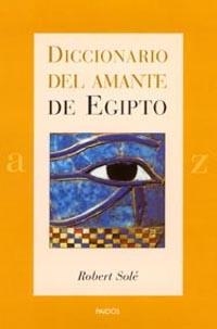Diccionario del amante de Egipto | 9788449314216 | Solé, Robert