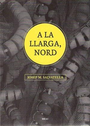 A la llarga, nord | 9788496905696 | Salvatella Suñer, Josep M.