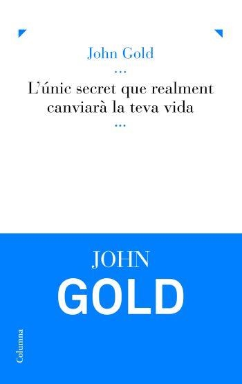 L'únic secret que realment canviarà la teva vida | 9788466413886 | de la torre, Toni