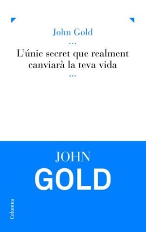 L'únic secret que realment canviarà la teva vida | 9788466413886 | de la torre, Toni
