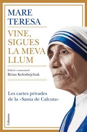 Vine, sigues la meva llum | 9788466410328 | Madre Teresa de Calcuta