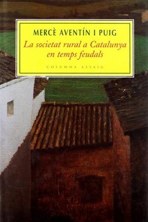 LA SOCIETAT RURAL A CATALUNYA EN TEMPS | 9788483001967 | Aventín Puig, Mercè
