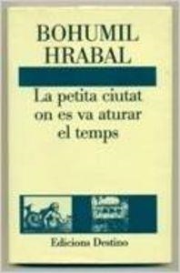 LA PETITA CIUTAT ON EL TEMPS ES VA ATURAR | 9788423323753 | Roth, Daniel;Hrabal, Bohumil