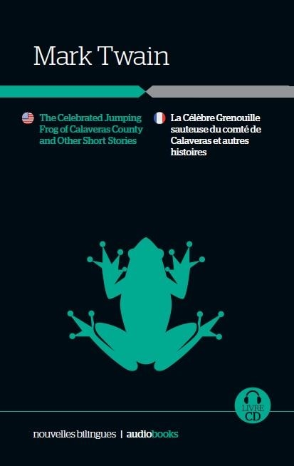 The celebrate jumping frog of Calaveras County and other short stories /  La célebrè grenouille sauteuse du comté de Calaveras et autres histoires | 9788494528088 | Twain, Mark