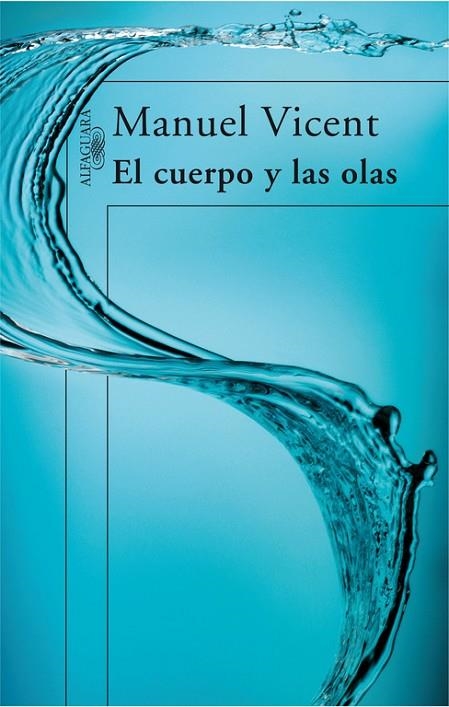 El cuerpo y las olas | 9788420472645 | Manuel Vicent