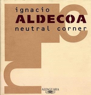 Neutral corner | 9788420482408 | Aldecoa, Ignacio