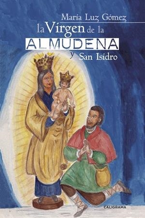 La Virgen de la Almudena y San Isidro | 9788491128236 | Gómez, María Luz