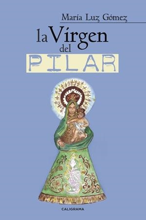 La Virgen del Pilar | 9788491128212 | Gómez, María Luz