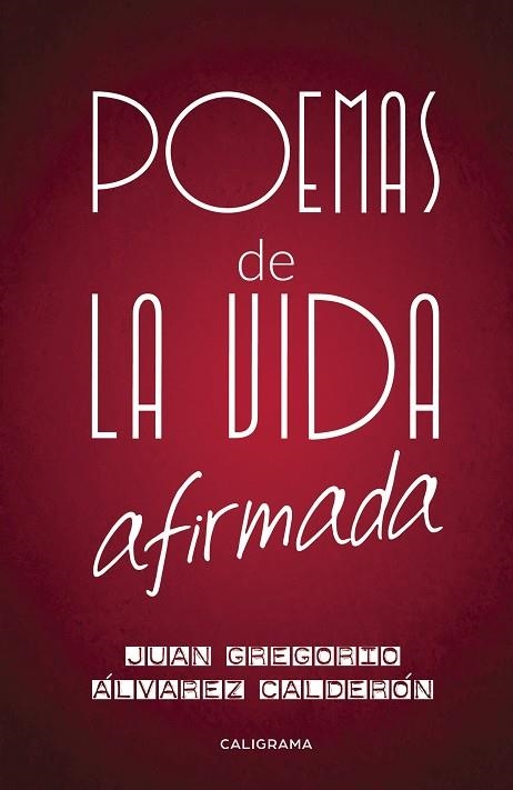 Poemas de la vida afirmada | 9788417382452 | Álvarez Calderón, Juan Gregorio