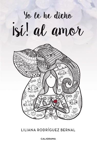 Yo le he dicho ¡sí! al amor | 9788417120122 | Rodríguez Bernal, Liliana