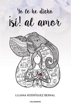 Yo le he dicho ¡sí! al amor | 9788417120122 | Rodríguez Bernal, Liliana