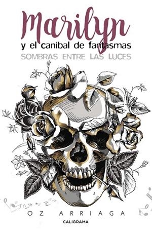 Marilyn y el caníbal de fantasmas | 9788491128243 | Arriaga, Oz