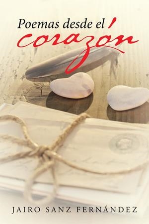 Poemas desde el corazón | 9788491125433 | Sanz fernández , Jairo