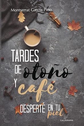 Tardes de otoño y café | Desperté en tu piel | 9788417426101 | García Pino, Montserrat
