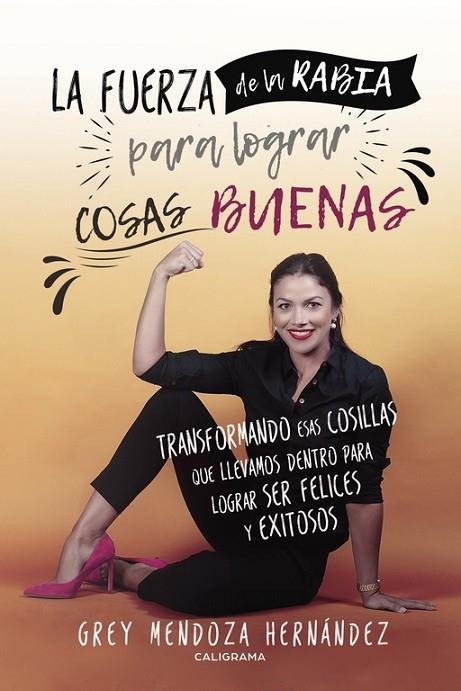 La fuerza de la rabia para lograr cosas buenas | 9788417234133 | Mendoza Hernández, Grey