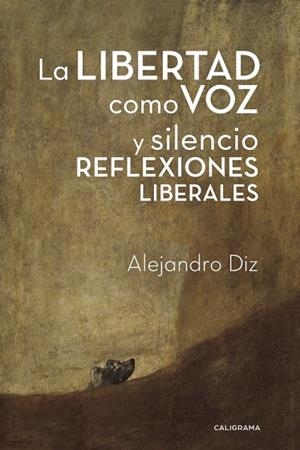 La libertad como voz y silencio. Reflexiones liberales | 9788417335571 | Diz, Alejandro