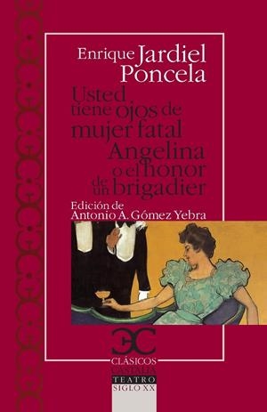Usted tiene ojos de mujer fatal. Angelina o el honor de un brigadier | 9788497405010 | Jardiel Poncela, Enrique