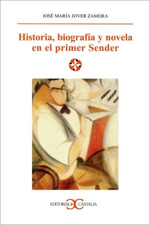 Historia, biografía y novela en el primer Sender                                . | 9788497400275 | Jover Zamora, José María