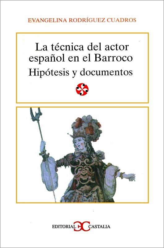 La técnica del actor español en el Barroco                                      . | 9788470397981 | Rodríguez Cuadros, Evangelina