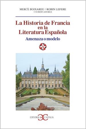 Historia de Francia en la literatura española. Amenaza o modelo | 9788497402750 | Varios autores