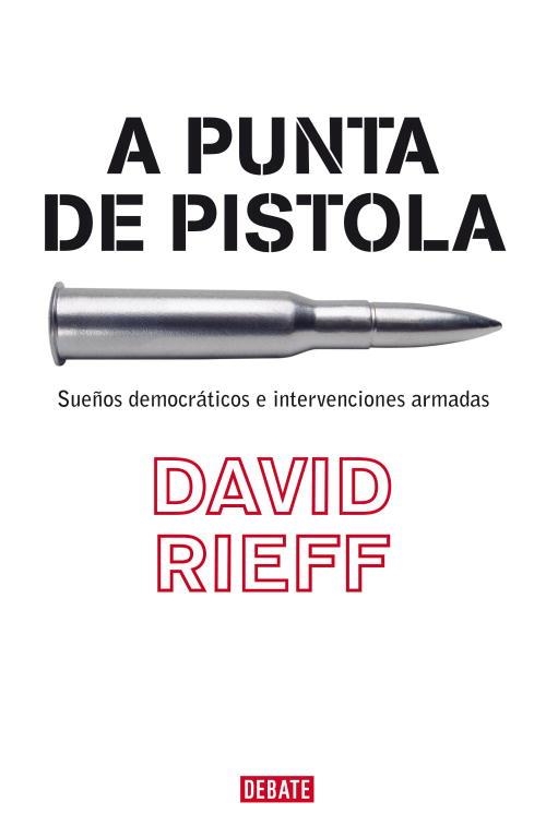 A punta de pistola | 9788483067055 | Rieff, David
