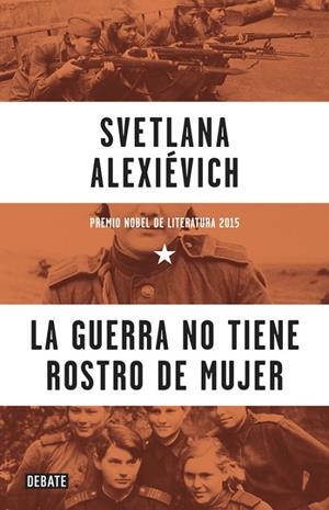 La guerra no tiene rostro de mujer | 9788499925752 | Alexiévich, Svetlana