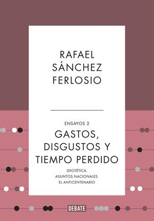 Gastos, disgustos y tiempo perdido (Ensayos 2) | 9788499925530 | Rafael Sánchez Ferlosio