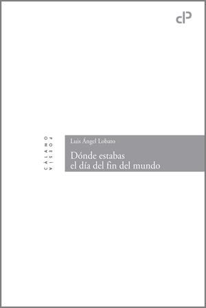 Dónde estabas el día del fin del mundo | 9788496932852 | Lobato Valdés, Luis Ángel