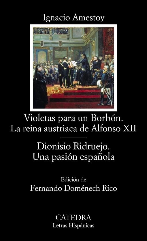 Violetas para un Borbón. La reina austriaca de Alfonso XII; Dionisio Ridruejo. Una pasión española | 9788437633985 | IGNACIO AMESTOY