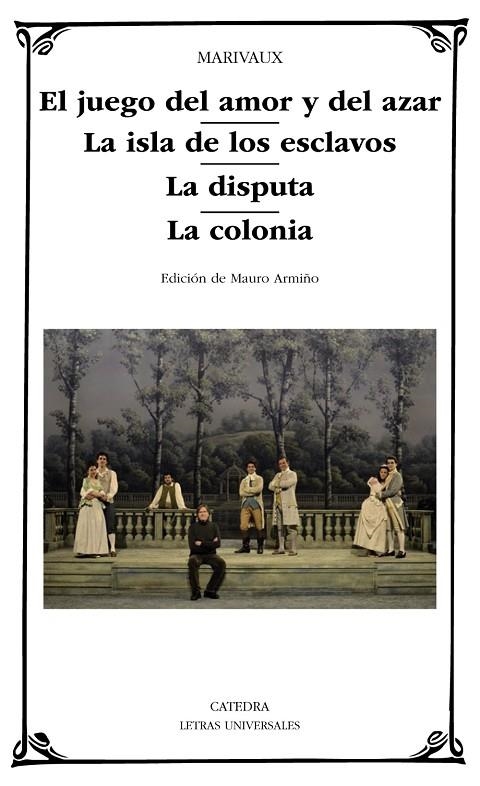 El juego del amor y del azar; La isla de los esclavos; La disputa; La colonia | 9788437635231 | MARIVAUX