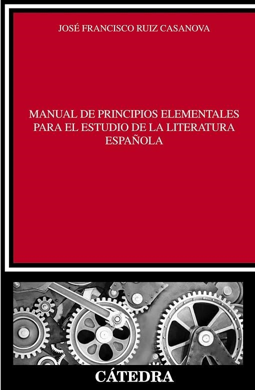 Manual de principios elementales para el estudio de la literatura española | 9788437630830 | JOSÉ FRANCISCO RUIZ CASANOVA