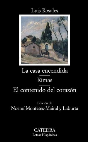 La casa encendida; Rimas; El contenido del corazón | 9788437627076 | LUIS ROSALES