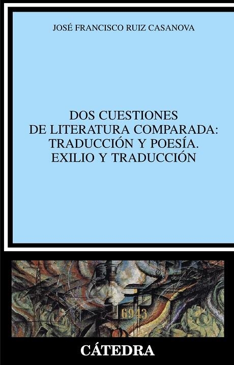 Dos cuestiones de literatura comparada: Traducción y poesía. Exilio y traducción | 9788437628530 | JOSÉ FRANCISCO RUIZ CASANOVA