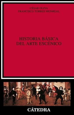 Historia básica del arte escénico | 9788437609164 | OLIVA, CÉSAR;TORRES MONREAL, FRANCISCO