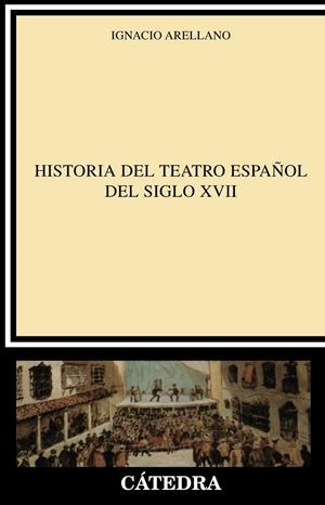 Historia del teatro español del siglo XVII | 9788437613680 | IGNACIO ARELLANO