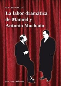La labor drmática de Manuel y Antonio Machado | 9788495345745 | Sanmartín Pérez, Rosa