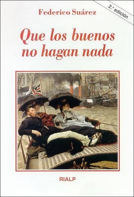 Que los buenos no hagan nada | 9788432133022 | Suárez Verdeguer, Federico
