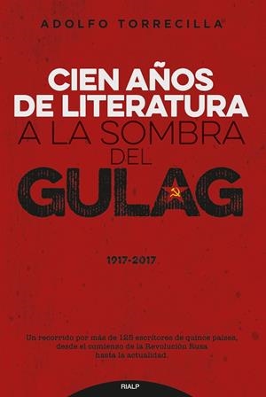 Cien años de literatura a la sombra del Gulag (1917-2017) | 9788432149139 | Torrecilla, Adolfo