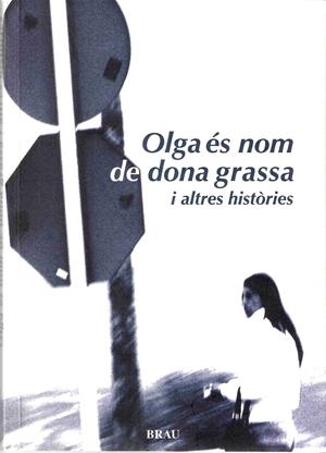 Olga és nom de dona grassa i altres històries | 9788495946867 | Lazagabaster González, Elisabeth;y otros