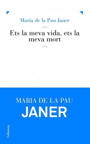 Ets la meva vida, ets la meva mort | 9788466416832 | Pau Janer Mulet, María de la