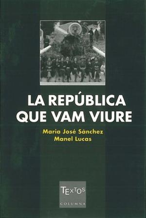 La República que vam viure | 9788466402934 | Lucas Giralt, Manel;Sánchez Ledesma, Maria José
