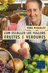Com escollir les millors fruites i verdures | 9788466405089 | Puigbert Miquel, Pere