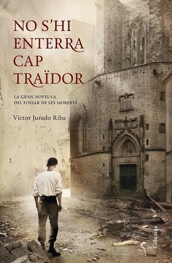 No s'hi enterra cap traïdor | 9788466418898 | Jurado Riba, Víctor