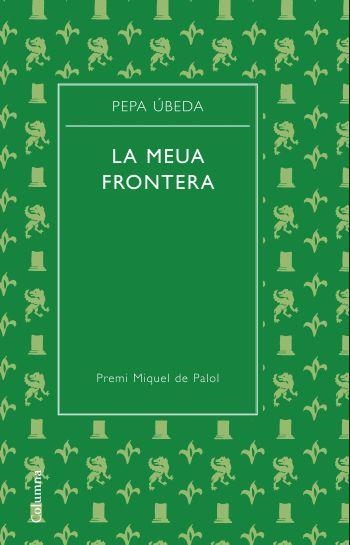 La meua frontera | 9788466413329 | Úbeda Iranzo, Josefa María