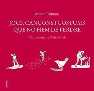 Jocs, cançons i costums que no hem de perdre | 9788466408738 | Dalmau i Ribalta, Antoni