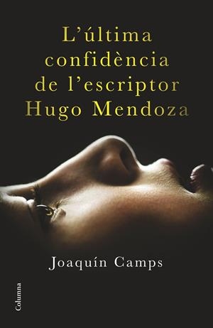 L'última confidència de l'escriptor Hugo Mendoza | 9788466419406 | Camps, Joaquín